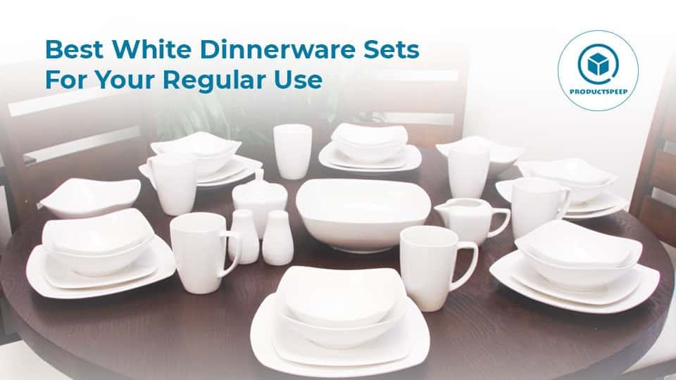Best White Dinnerware Sets For Your Regular Use