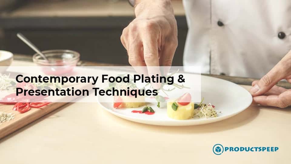 Contemporary Food Plating and Presentation Techniques