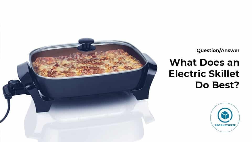 What Does an Electric Skillet Do Its Best?